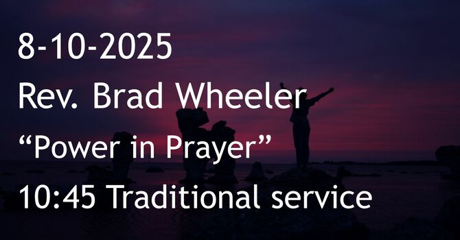 8-10-2025: Power in Prayer - 10:45 traditional service