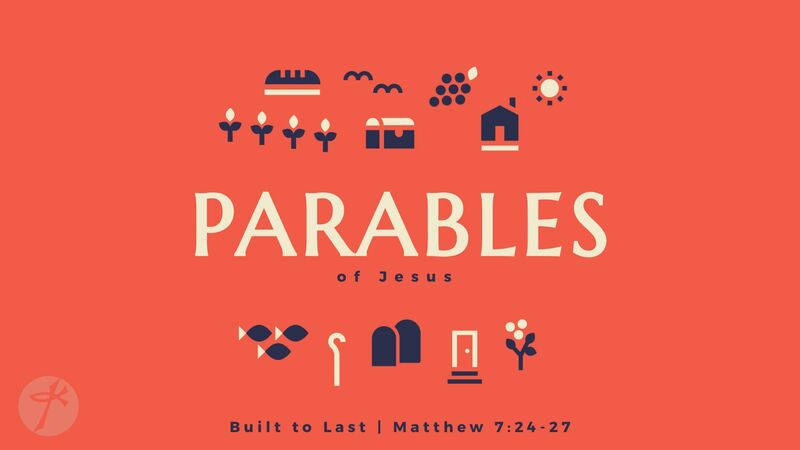 Parables of Jesus: Built to Last