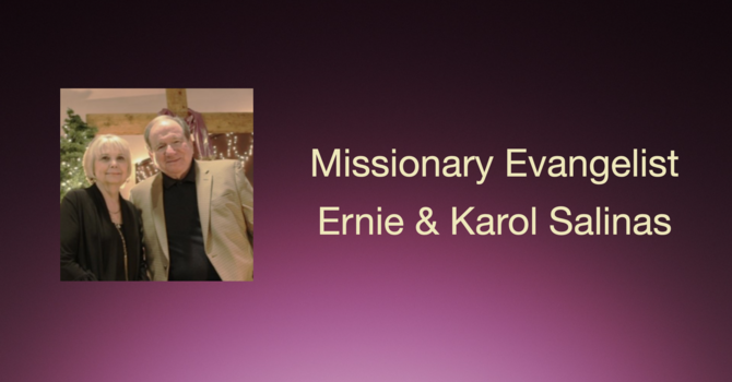 Missionary Evangelist Ernie & Karol Salinas 
