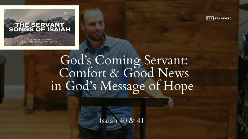 God’s Coming Servant: Comfort & Good News in God’s Message of Hope