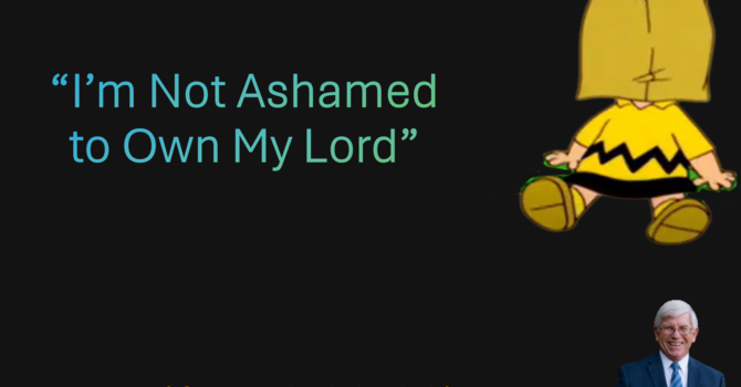 “I’m Not Ashamed to Own My Lord”