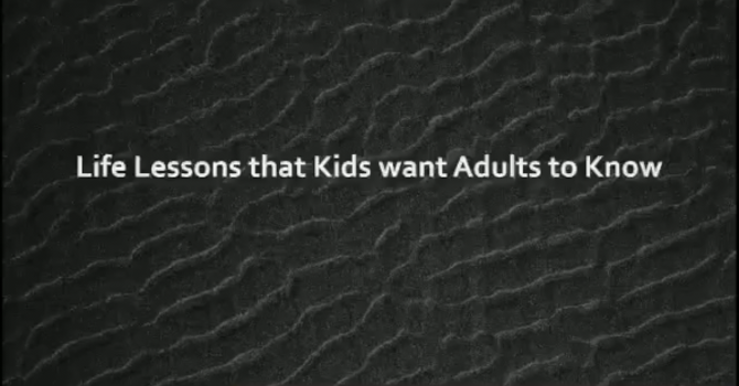 Lessons Kids & Teenagers Want Their Parents to Know