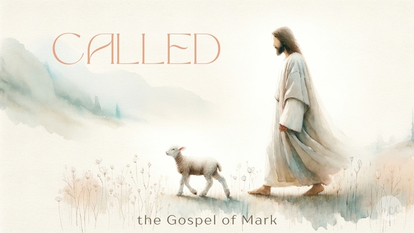 CALLED - The Gospel of Mark