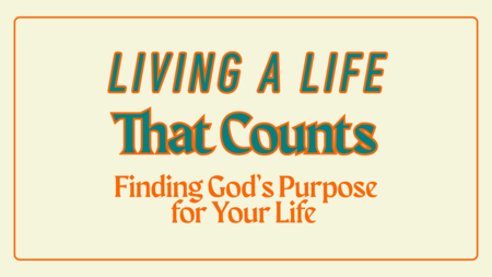 Living a Life that Counts