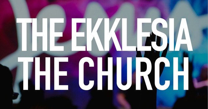 EKKLESIA - The Church Is Not A Building