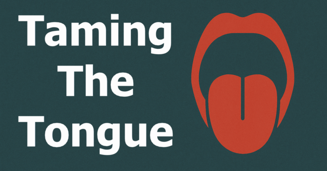 Taming The Tongue