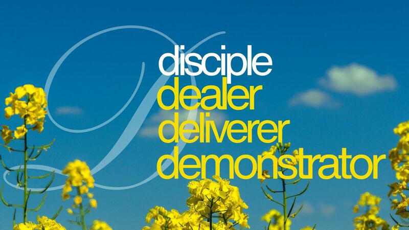 Disciple. Dealer. Deliverer. Demonstrator.