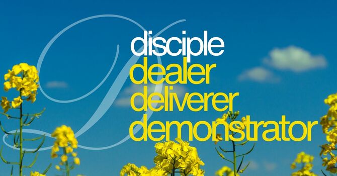 Disciple. Dealer. Deliverer. Demonstrator.