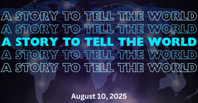 A Story to Tell the World I Week 30