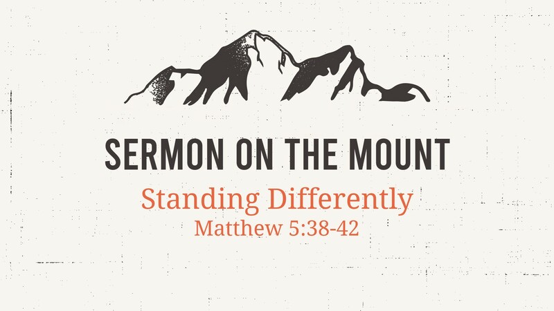 STANDING DIFFERENTLY - Sermon of the Mount Series