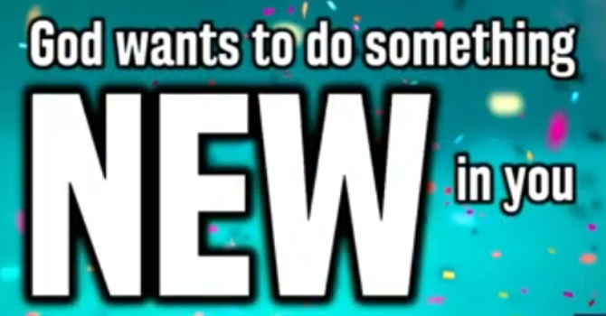 Is Jesus working new things in you?
