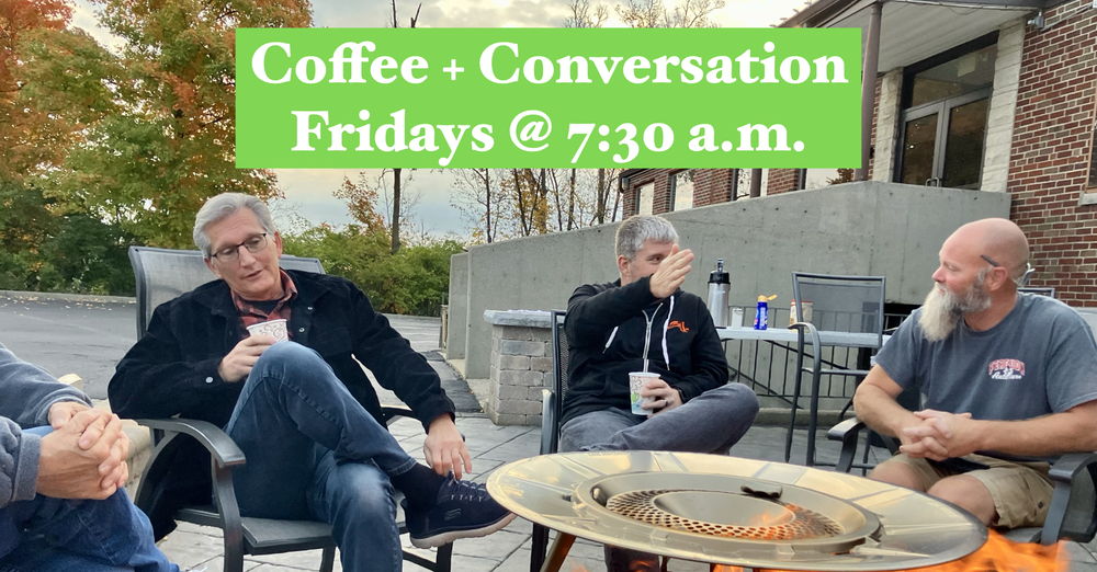 Coffee + Conversation (Fridays @ 7:30 a.m.)