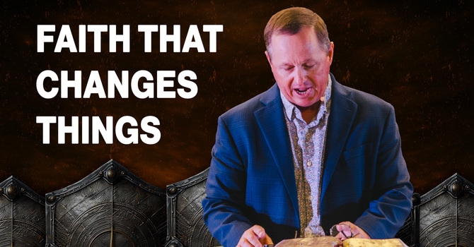 Faith That Changes Things