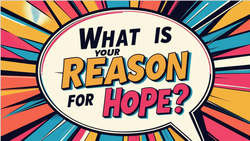 What is Your Reason for Hope?