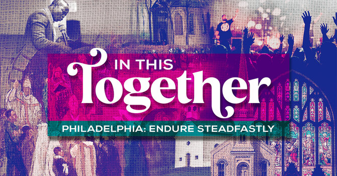 Philadelphia: Endure Steadfastly