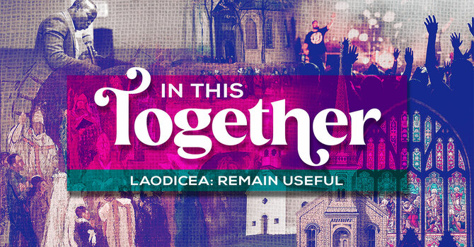 Laodicea: Remain Useful