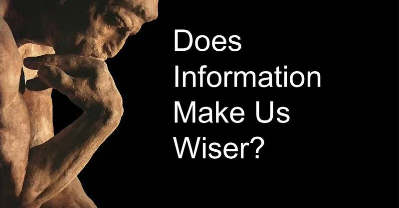 Does Information Make us Wiser?