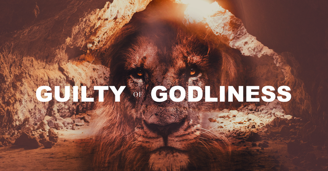 Guilty of Godliness