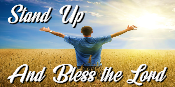 Aug 24, 2025 - Stand up and Bless the Lord