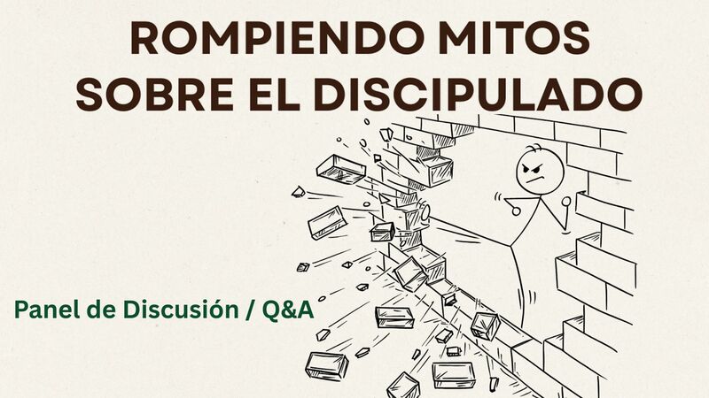 Rompiendo mitos sobre el Discipulado