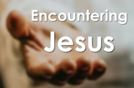 Encountering Jesus