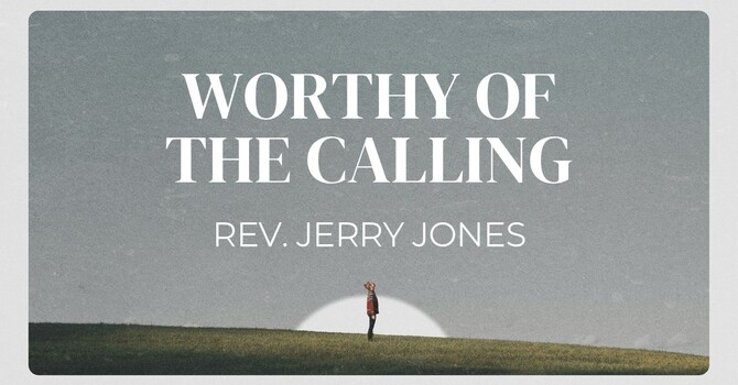 Worthy of the Calling