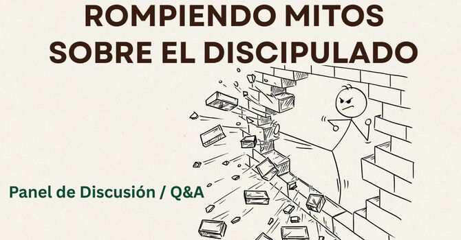 Rompiendo mitos sobre el Discipulado