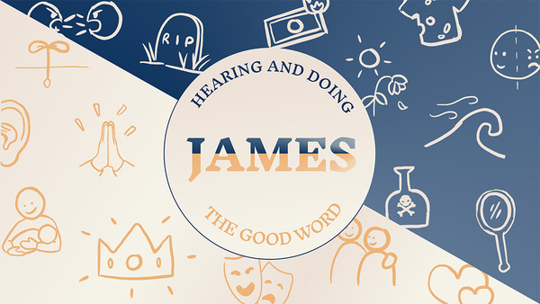 Hearing and Doing the Good Word (James)