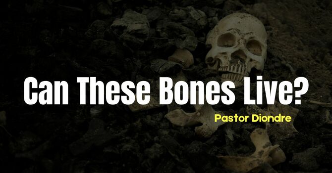 Can These Bones Live?