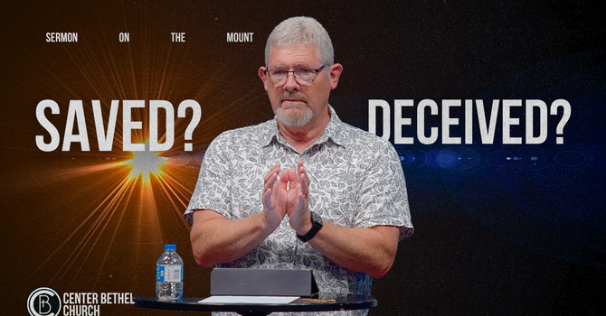 Am I Saved or Deceived? Faith Tested by the Bible