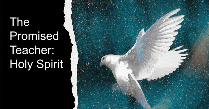 The Promised Teacher: Holy Spirit