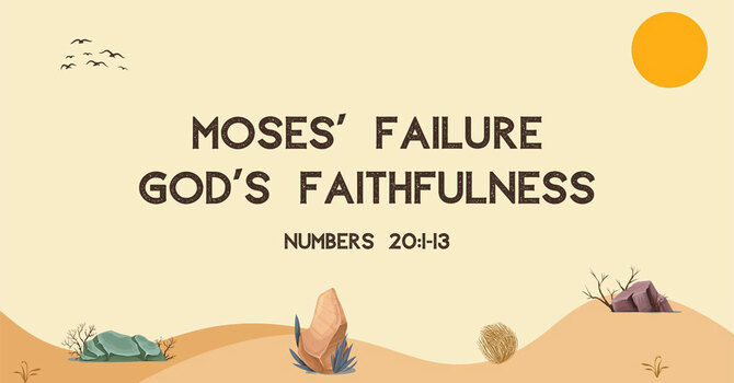 Moses' Failure, God's Faithfulness