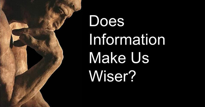 Does Information Make us Wiser?