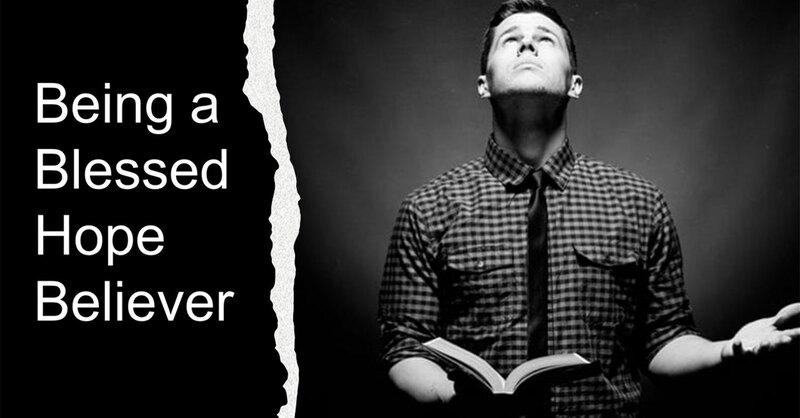 Being a Blessed Hope Believer