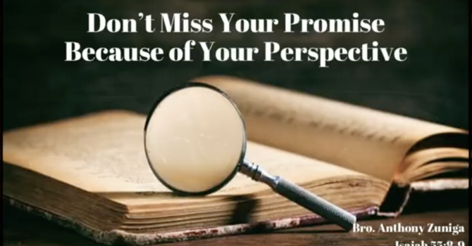 "Don't Miss Your Promise Because of Your Perspective"