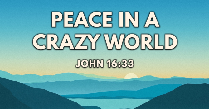 Peace in a crazy world