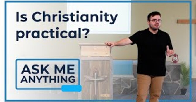 AMA: Is Christianity Practical?