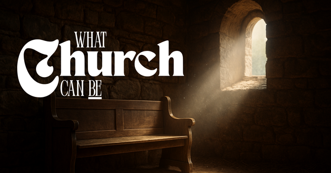 What Church Can BE