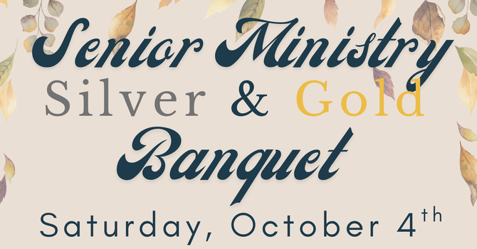 Senior Ministry Silver & Gold Banquet