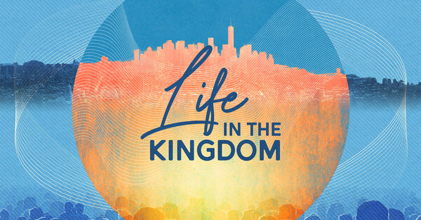 Life in the Kingdom