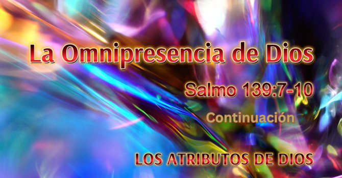 La Omnipresencia de Dios - Continuación