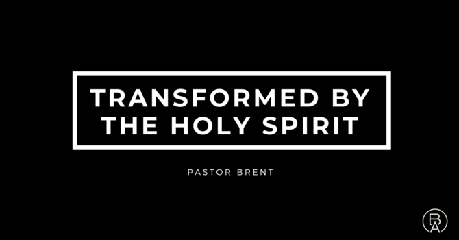 Transformed By The Holy Spirit