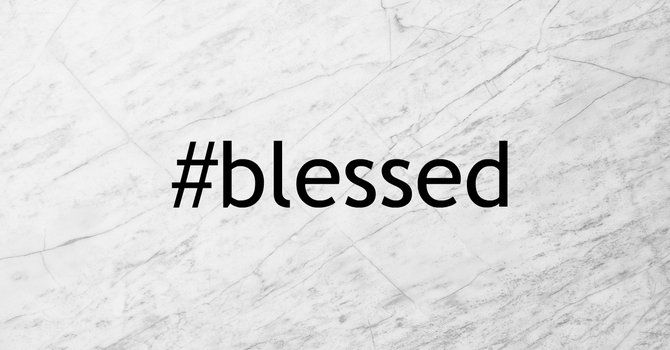 The Blessed Are...