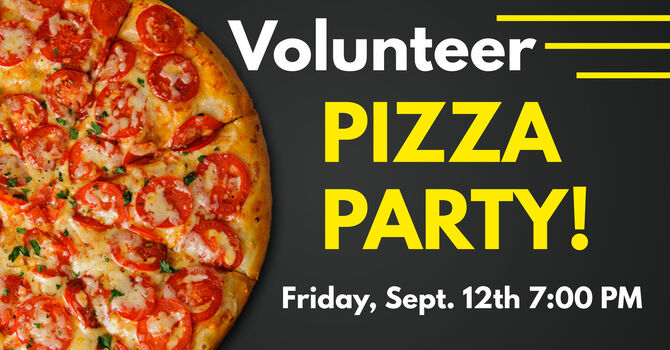 Volunteer Appreciation Pizza Party