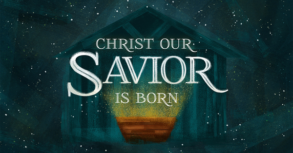 Christ our Savior is Born