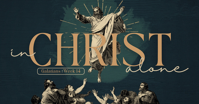In Christ Alone - Week 14