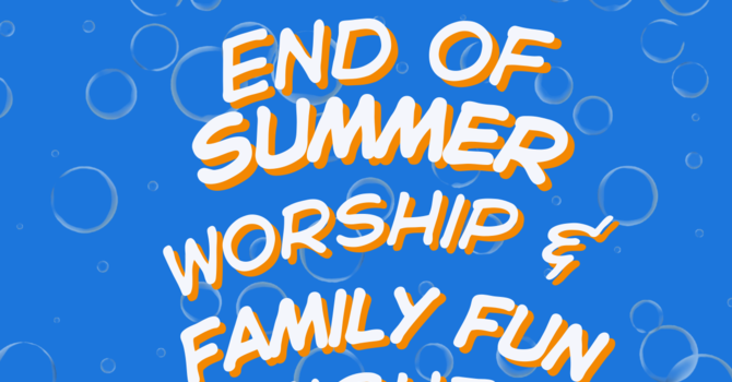 End of Summer Worship & Family Fun Night