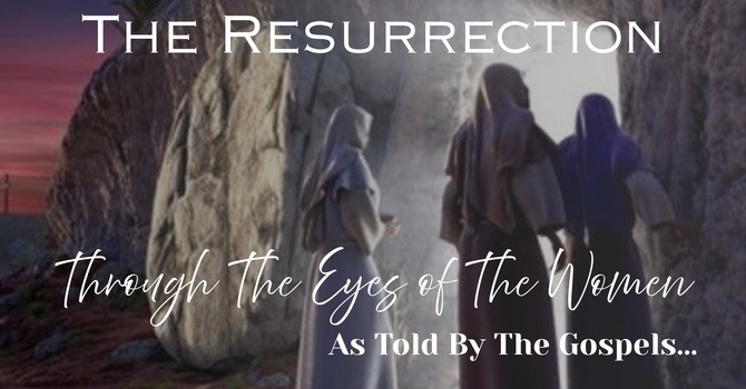 The Resurrection - The Gospels