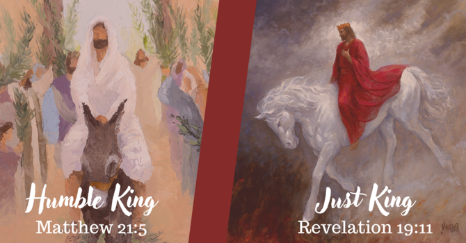 The King’s Comings  - Matthew 21 & Revelation 19