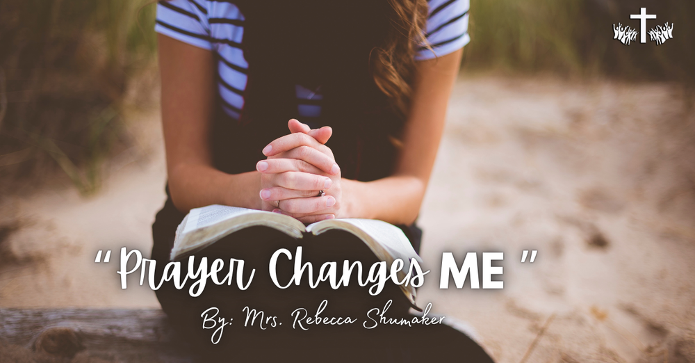 "Prayer Changes Me"